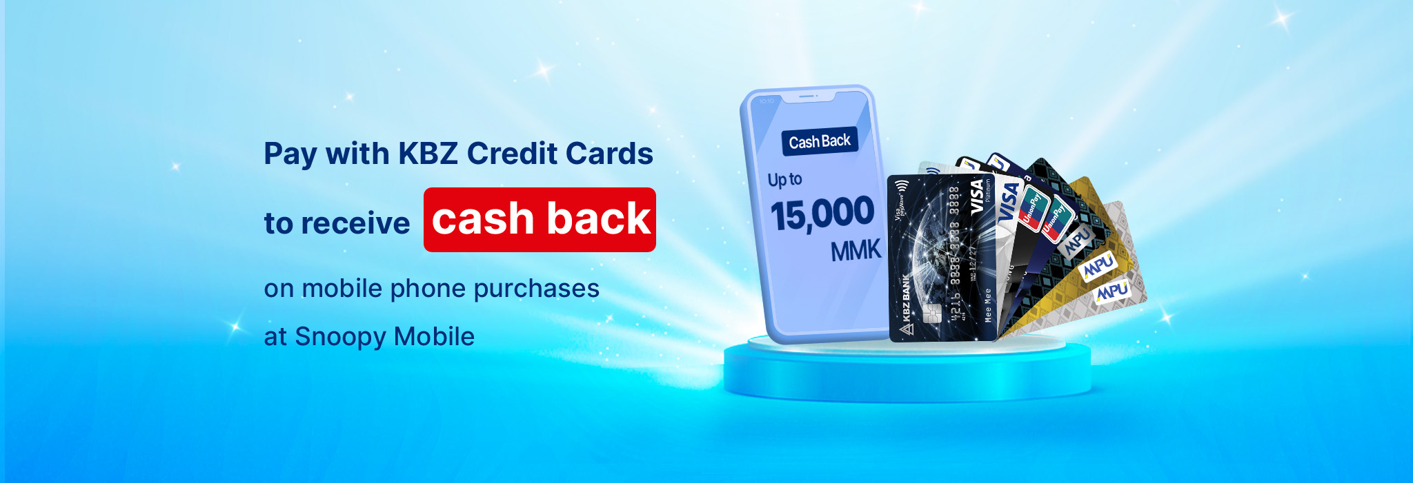 Enjoy Cash Back up to 15,000 MMK when you purchase mobile phones at Snoopy Mobile with KBZ Credit Cards